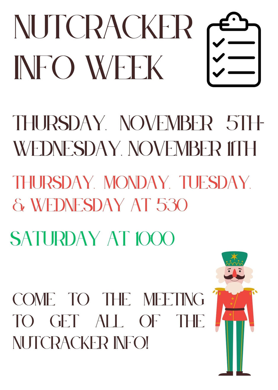 Nutcracker Info Week, Thursday, November 5th through Wednesday, November 11th: Thursday, Monday, Tuesday and Wednesday at 5:30 and Saturday at 10:00. Come to the meeting to get all of the Nutcracker info